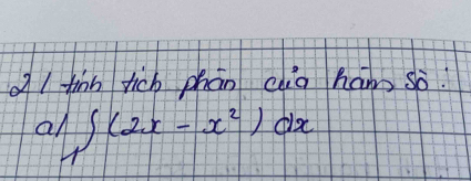 of / tinn tich phān caig ham sò. 
a ∈t (2x-x^2)dx