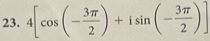 4[cos (- 3π /2 )+isin (- 3π /2 )]