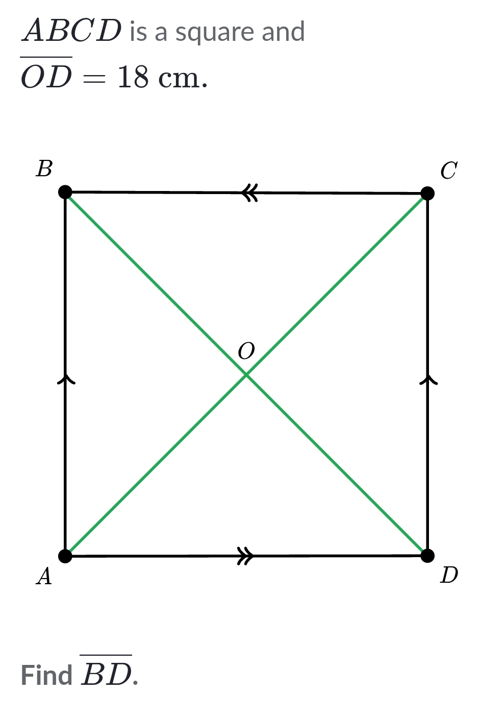 ABCD is a square and
overline OD=18cm. 
Find overline BD.