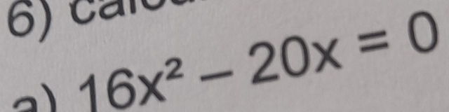 ar 
al 16x^2-20x=0