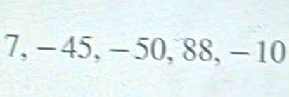 7, - 45, - 50, 88, - 10