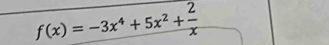 f(x)=-3x^4+5x^2+ 2/x 