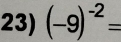 (-9)^-2=