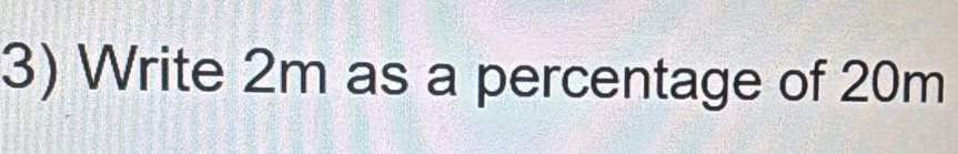 Write 2m as a percentage of 20m