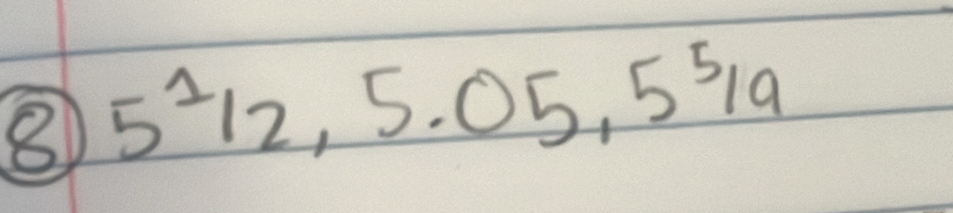 8 5^112, 5.05, 5^519