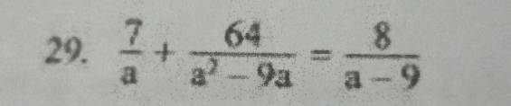  7/a + 64/a^2-9a = 8/a-9 