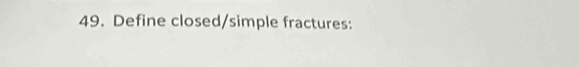 Define closed/simple fractures: