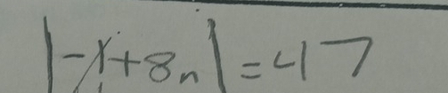 |-x+8n|=47