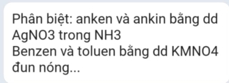 Phân biệt: anken và ankin bằng dd 
AgNO3 trong NH3 
Benzen và toluen bằng dd KMNO4 
đun nóng...