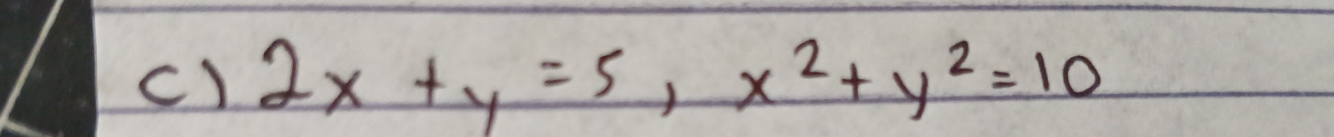 c1 2x+y=5, x^2+y^2=10