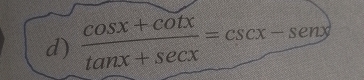  (cos x+cot x)/tan x+sec x =csc x-sec x