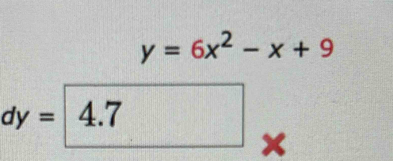 y=6x^2-x+9
dy= 4.7