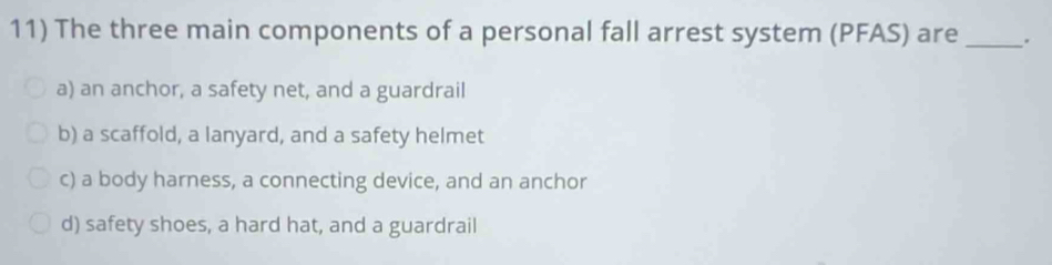 Solved: The three main components of a personal fall arrest system ...
