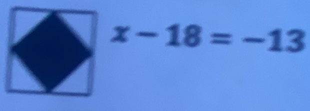 x-18=-13