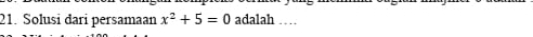 Solusi dari persamaan x^2+5=0 adalah …