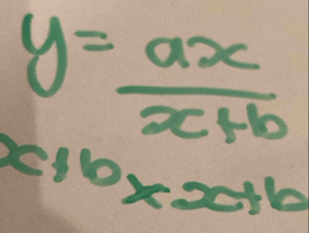 y= ax/x+b 
c+b* x+b