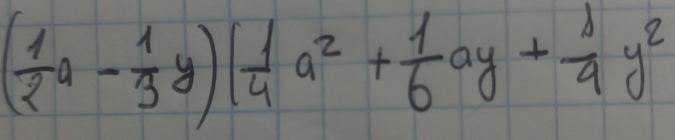 ( 1/2 a- 1/3 y)( 1/4 a^2+ 1/6 ay+ 1/4 y^2