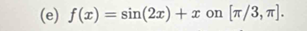 f(x)=sin (2x)+x on [π /3,π ].