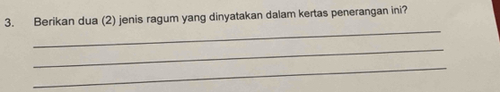 Berikan dua (2) jenis ragum yang dinyatakan dalam kertas penerangan ini? 
_ 
_ 
_