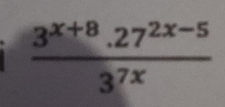  (3^(x+8).27^(2x-5))/3^(7x) 