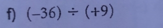 (-36)/ (+9)