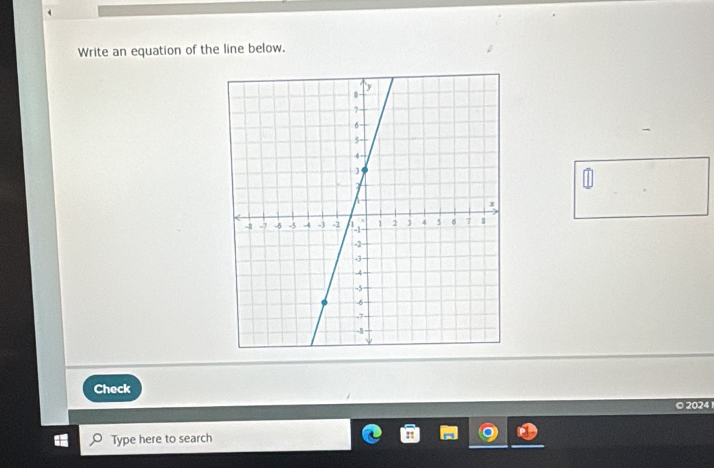 Write an equation of the line below. 
□ 
Check 
© 2024 
Type here to search