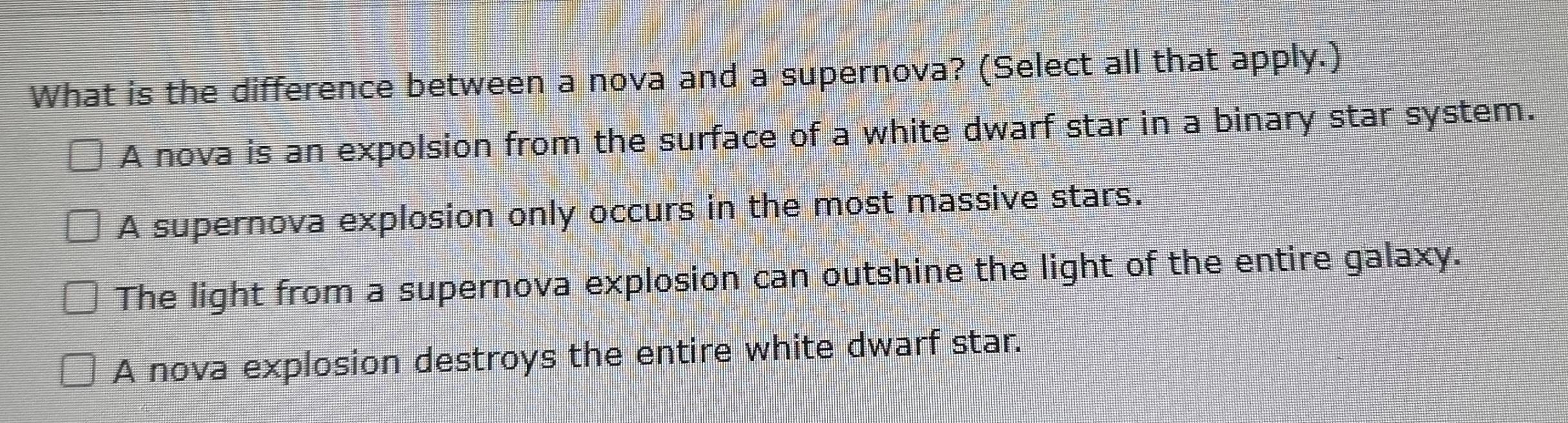 Solved: What is the difference between a nova and a supernova? (Select ...