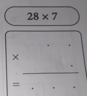 28* 7
。 . 
× 
. 
_ 
_ 
= 
_ 
.