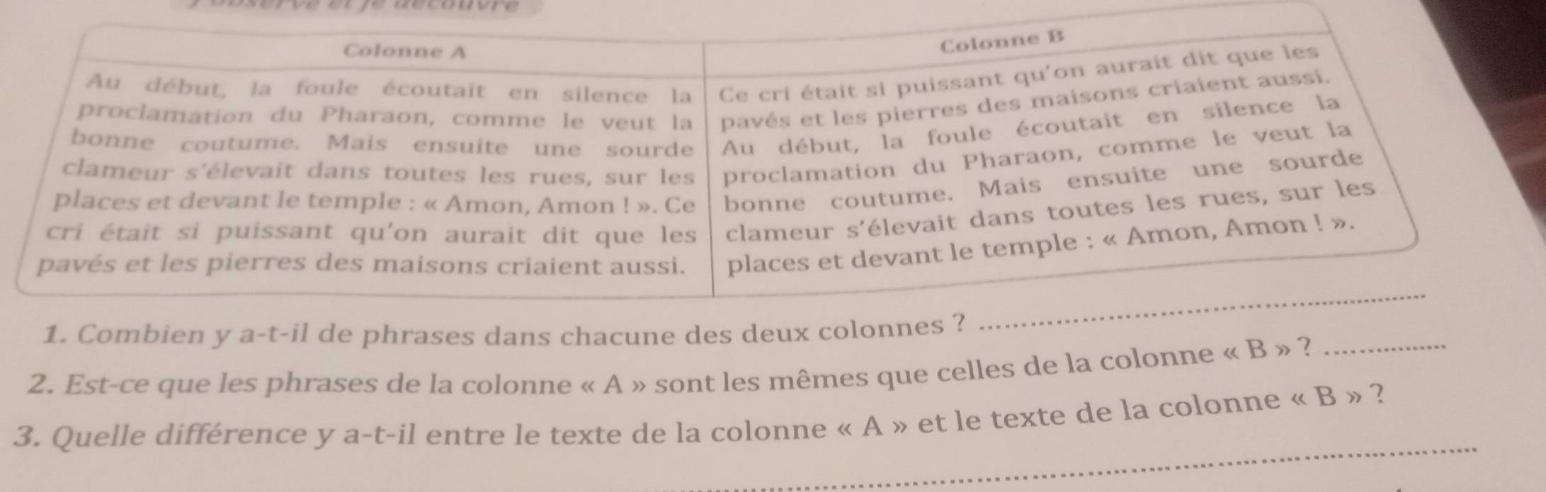 Combien y a-t-il de phrases dans chacune des de 
2. Est-ce que les phrases de la colonne « A » sont les mêmes que celles de la colonne « B » ?_ 
_ 
3. Quelle différence y a-t-il entre le texte de la colonne « A » et le texte de la colonne « B » ?