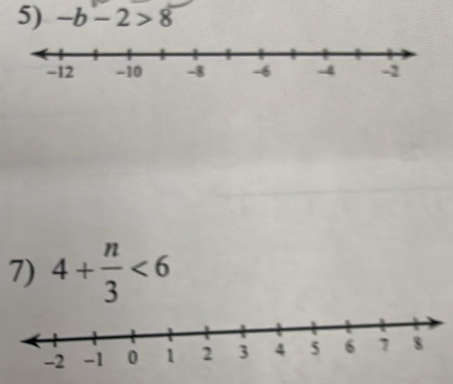 -b-2>8
7) 4+ n/3 <6</tex>