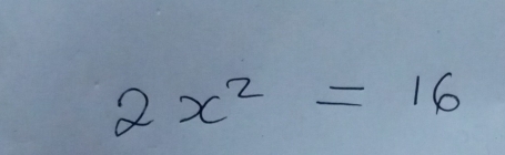 2x^2=16