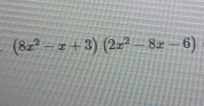 (8x^2-x+3)(2x^2-8x-6)