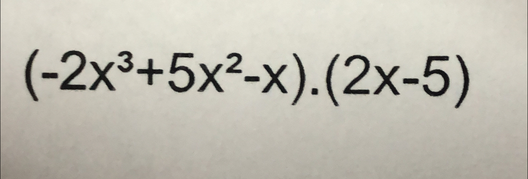 (-2x^3+5x^2-x).(2x-5)