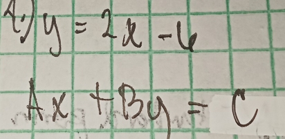 y=2x-6
Ax+By=C