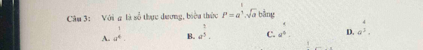 Với # là số thực dương, biểu thức P=a^1.sqrt(a) bàng
A. a^(frac 1)6.
B. a^(frac 2)5.
C. a^(frac 5)6.
D. a^(frac 4)3.
frac 1