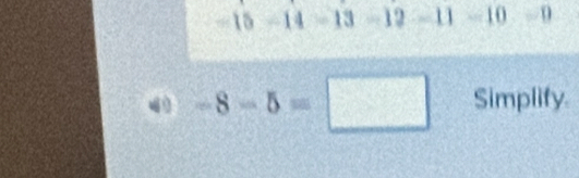 -15 -14 -13 -12 -1 -10 - 0
40 -8-5=□ Simplify