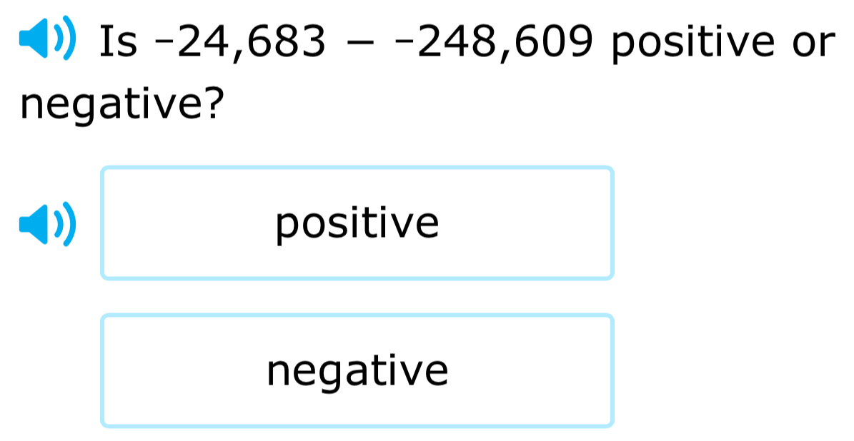 Is -24,683--248^ positive or
609
negative?
positive
negative