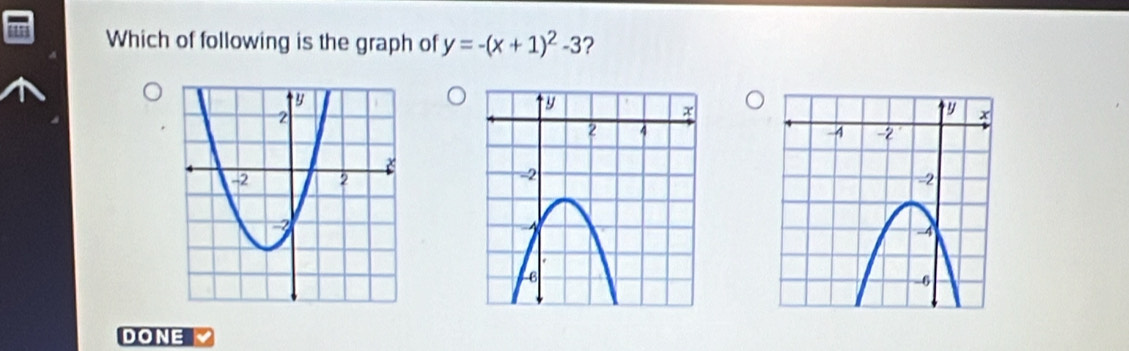 Which of following is the graph of y=-(x+1)^2-3 ? 
DONE