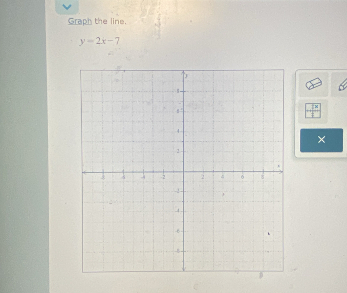 Graph the line.
y=2x-7
×