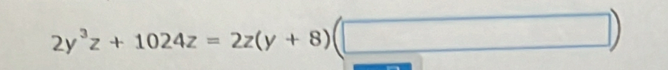 2y^3z+1024z=2z(y+8)(□ )