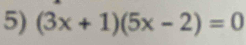 (3x+1)(5x-2)=0