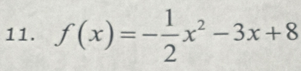 f(x)=- 1/2 x^2-3x+8