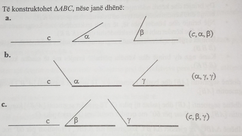 Të konstruktohet △ ABC ' nëse janë dhënë:
a.
c
(c,alpha ,beta )
b.
(alpha ,gamma ,gamma )
C.
(c,beta ,gamma )