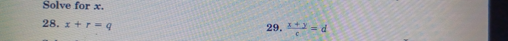 Solve for x. 
28. x+r=q
29. frac x+y=d