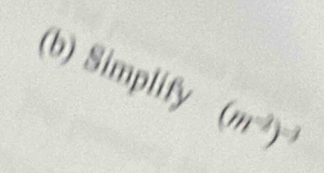 Simplify (m^(-2))^-3