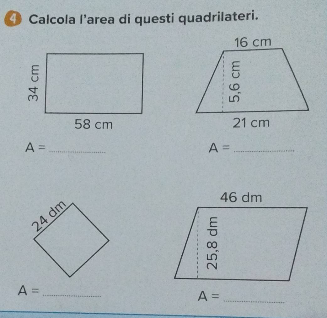 ④ Calcola l’area di questi quadrilateri.

A= _
A= _
A= _ 
A= _