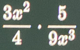  3x^2/4 ·  5/9x^3 