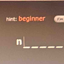 hInt: beginner Tm
n