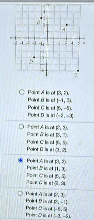 Point A is at (3,2),
Point B is at (-1,3).
Point C is at (5,-5),
Point D is at (-2,-3).
Point A is at (2,3).
Point B is at (3,1).
Point C is at (5,5). 
Point D is at (3,2).
Point A is at (3,2). 
Point B is at (1,3).
Point C is at (5,5).
Point D is at (2,3).
Point A is at (2,3).
Point B is at (3,-1),
Point C is at (-5,5).
Point D is at (-3,-2).