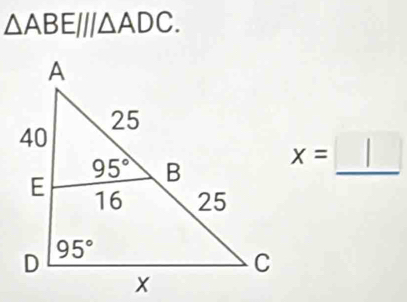 △ ABE||/△ ADC.
x=□